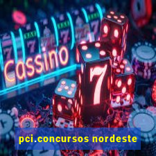 pci.concursos nordeste